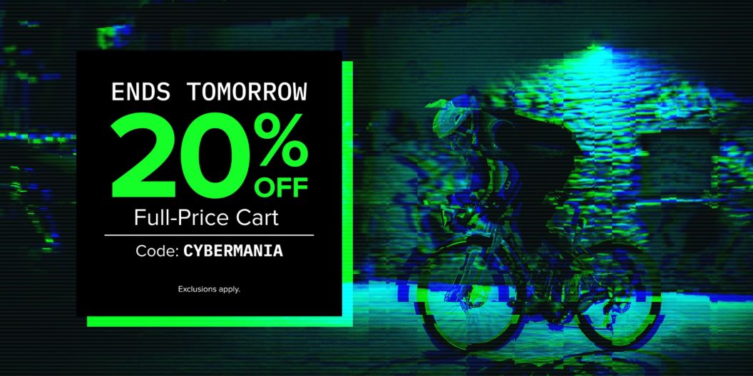Ends tomorrow 20% off full-price cart with code cybermania, exclusions apply text reads in a black and green box over a digitally glitchy image of a cyclist riding a bike under a light at night. 